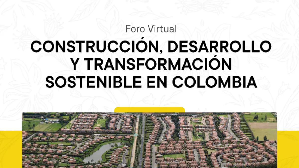 Construcción, desarrollo y transformación sostenible en Colombia