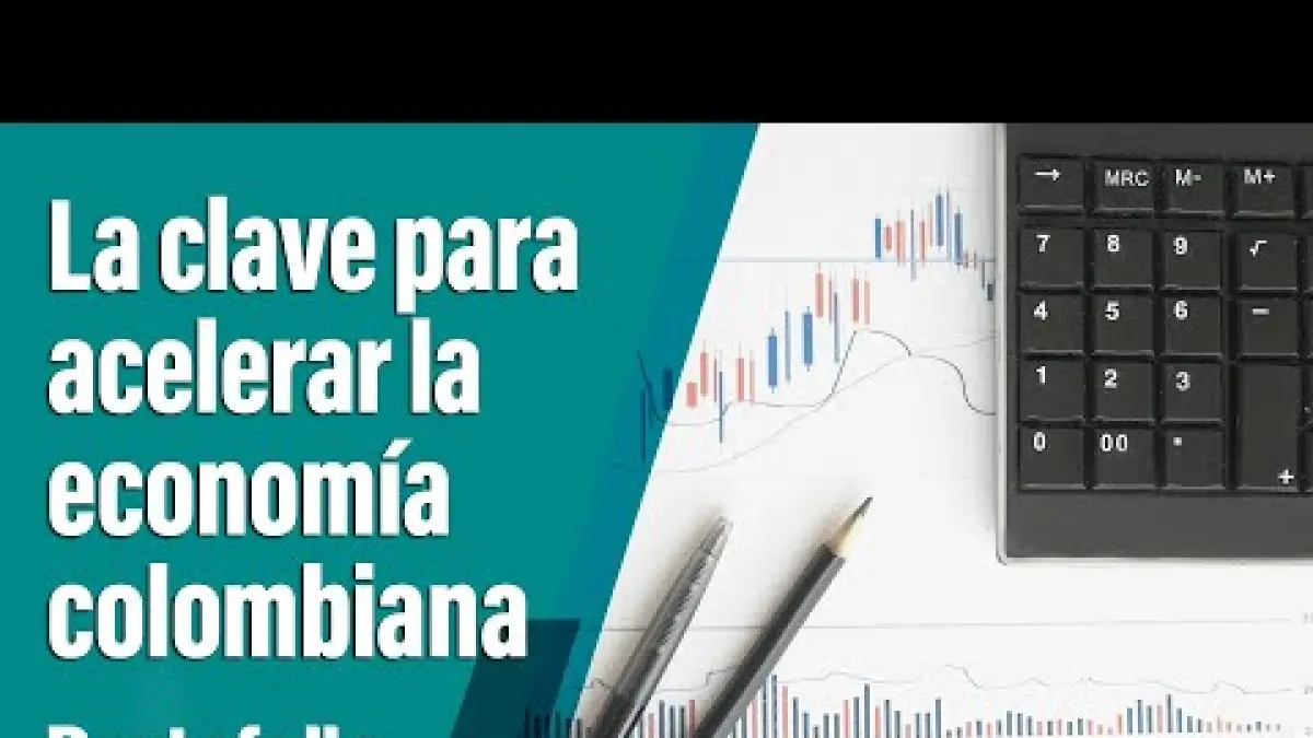 El camino por el que Colombia podría fortalecer más rápido la economía