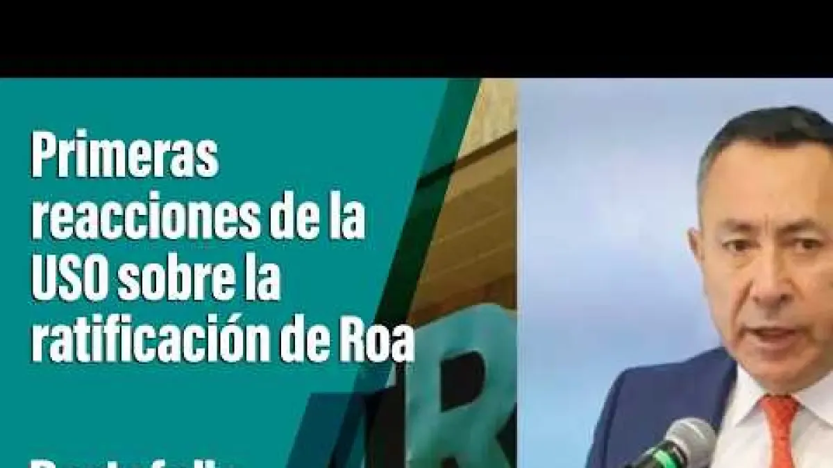 First reactions from USO after Roa's ratification as Ecopetrol president