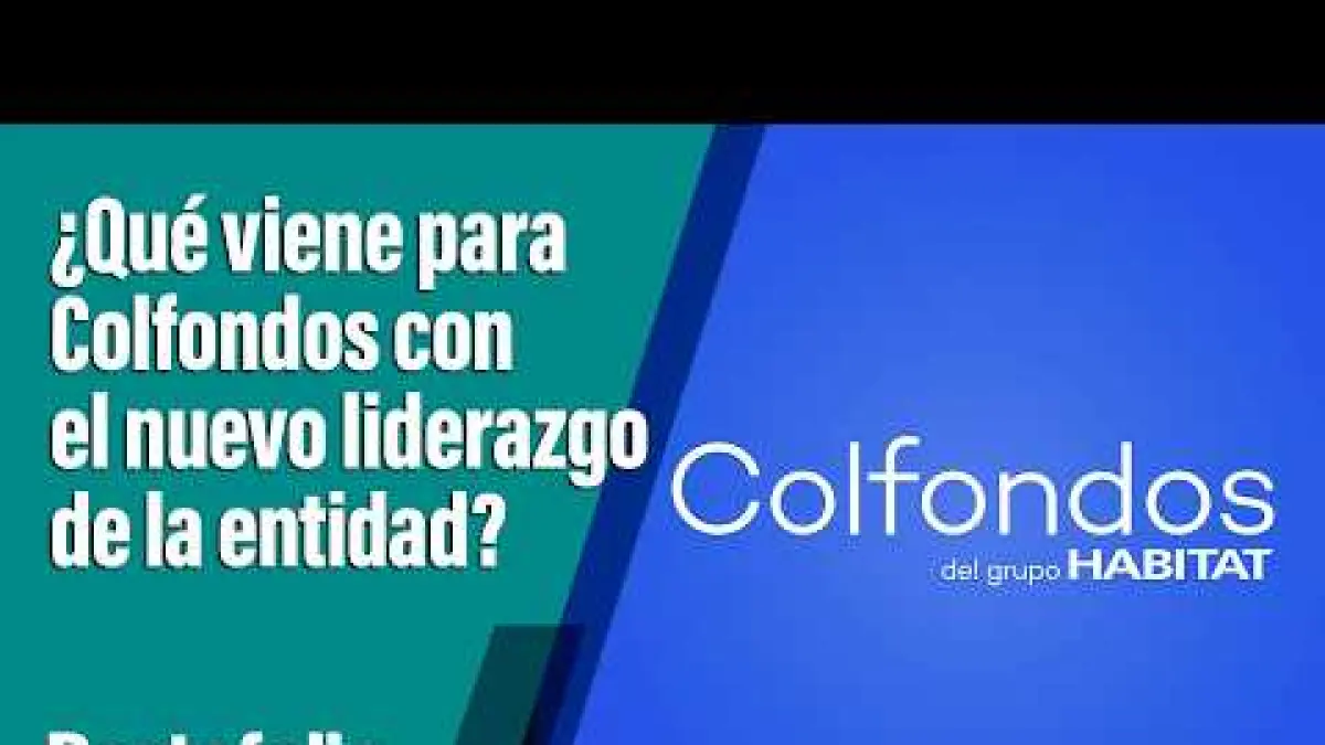 What's next for Colfondos with the entity's new leadership?