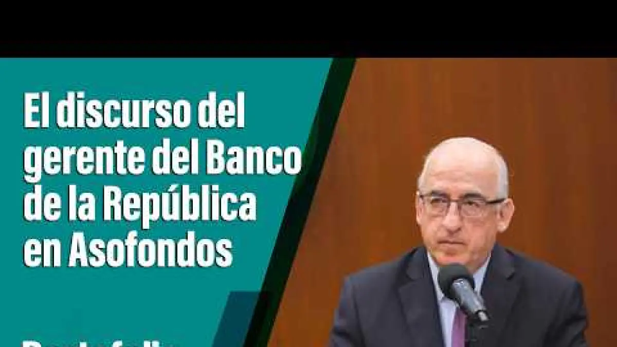 The Speech of the Manager of the Bank of the Republic at Asofondos