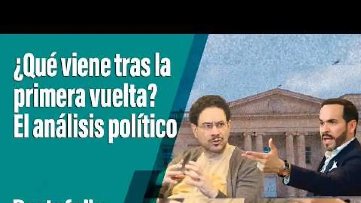 ¿Qué viene tras la primera vuelta? El análisis político con Portafolio