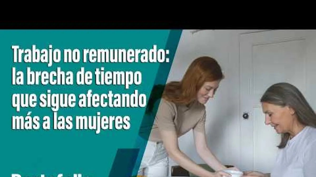 Trabajo no remunerado: la brecha de tiempo que afecta a las mujeres