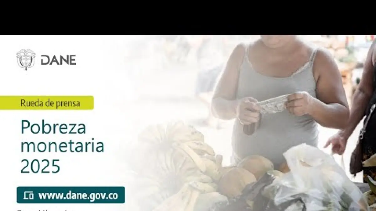DANE: Pobreza y desigualdad en Colombia disminuyeron en 2025