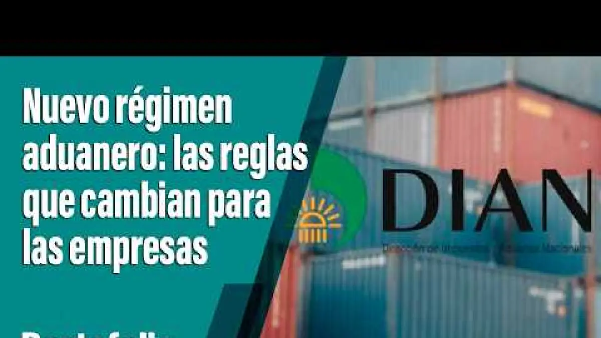 Nuevo régimen aduanero: las reglas que cambian para las empresas