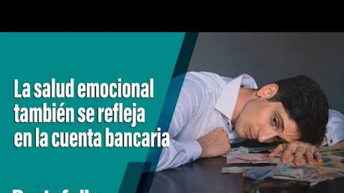La salud emocional también se refleja en la cuenta bancaria